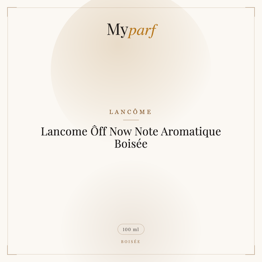 LANCOME ÔFF NOW NOTE AROMATIQUE BOISÉE